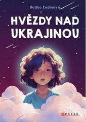 kniha Hvězdy nad Ukrajinou O naději, která by tu měla být pro všechny děti světa. , CPress 2023