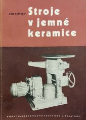 kniha Stroje v jemné keramice Určeno pro nižší techn. kádry a žáky odb. škol keramických a příbuzných oborů, SNTL 1955