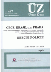 kniha Obce, kraje, hl. m. Praha okresy, územní samospráva, pověřené úřady, odměny zastupitelů, matriky, svobodný přístup k informacím, volby a místní referendum, finanční kontrola ; Obecní policie : podle stavu k 14.3.2005, Sagit 