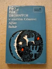 kniha Pro pár drobných v umělém Césarovi, Československý spisovatel 1977