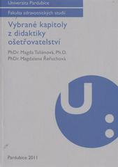 kniha Vybrané kapitoly z didaktiky ošetřovatelství, Univerzita Pardubice 2011