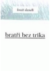 kniha Bratři bez trika, Větrné mlýny 1998