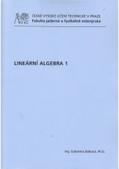 kniha Lineární algebra 1. Fakulta jaderná a fyzikálně inženýrská, ČVUT 2012