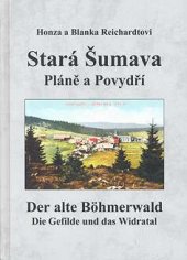 kniha Stará Šumava Pláně a Povydří = Der alte Böhmerwald : die Gefilde und das Widratal, Honza Reichardt 2004