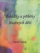 kniha Pohádky a příběhy šťastných dětí, P. Vojtek 2010