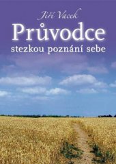 kniha Průvodce stezkou poznání sebe, Jiří Vacek 2007