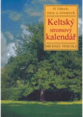 kniha Keltský stromový kalendář o lidech, času a stromech, Volvox Globator 2007