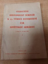 kniha Celostátní ideologický seminář k 15. výročí osvobození ČSR Sovětskou armádou pořádaný ÚV KSČ ve dnech 17.-19. února 1960 Referáty, SNPL 1960