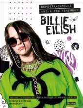 kniha Billie Eilish: Nepostradatelná kniha pro fanoušky, Ella & Max 2020