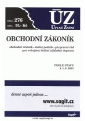 kniha Obchodní zákoník obchodní věstník, státní podnik, přepravní řád pro veřejnou drážní nákladní dopravu : podle stavu k 1.6.2001, Sagit 2001