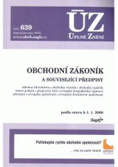 kniha Obchodní zákoník a související předpisy odměna likvidátora, obchodní věstník, obchodní rejstřík, státní podnik, přepravní řád, evropské hospodářské zájmové sdružení, evropská společnost : podle stavu k 1.1.2008, Sagit 2008