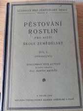 kniha Pěstování rostlin pro nižší školy zemědělské .... Díl I., - (Všeobecný), Československá akademie zemědělská 1928