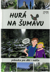 kniha Hurá na Šumavu průvodce pro děti i rodiče , Starý most 2017