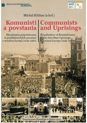 kniha Komunisti a povstania Ritualizácia pripomínania si protifašistických povstaní v strednej Európe 1945 - 1960 , Towarzystwo Słowaków w Polsce 2012