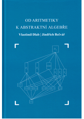 kniha Od aritmetiky k abstraktní algebře, České vysoké učení technické 2022