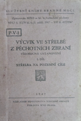 kniha Výcvik ve střelbě z pěchotních zbraní 1. díl střelba na pozemní cíle, Ministerstvo národní obrany 1947