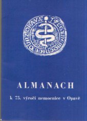 kniha Almanach k 75. výročí založení nemocnice v Opavě, OÚNZ 1975