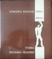 kniha Koncepce rozvoje města Brna. I., - Tvorba životního prostředí, Útvar hlavního architekta města Brna 1966