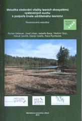 kniha Metodika sledování vitality lesních ekosystémů vystavených suchu k podpoře trvale udržitelného lesnictví recenzovaná metodika, Mendelova univerzita v Brně 2010
