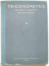 kniha Trigonometrie pro desátý a jedenáctý postupný ročník všeobecně vzdělávacích škol, SPN 1956