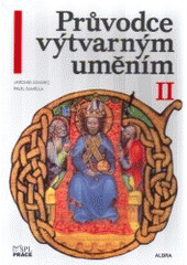 kniha Průvodce výtvarným uměním II. Kapitoly k učebnici dějepisu pro 6. r. ZŠ, Práce 1995