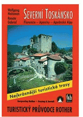 kniha Severní Toskánsko Florencie, Apeniny, Apuánské Alpy : 50 vybraných turistických tras mezi Bolognou a Florencií, Pisou a Carrarou, Luccou a Abetone, mezi Rivierou della Versilia a Casentinem, po Apeninách a Apuánských Alpách, Freytag & Berndt 2001