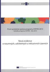 kniha Nová evidence o rozumných, udržitelných a inkluzivních územích první syntetická zpráva programu ESPON 2013 : výsledky programu ESPON - léto 2010, Ústav územního rozvoje 2011