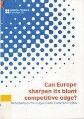 kniha Can Europe sharpen its blunt competitive edge? reflections on the Prague Castle conference 2004, British Council 2004