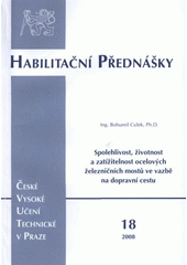 kniha Spolehlivost, životnost a zatížitelnost ocelových železničních mostů ve vazbě na dopravní cestu = Reliability, lifetime and load-carrying capacity of steel railway bridges in relation to traffic route, ČVUT 2008