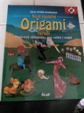 kniha Nové kouzelné Origami nápady papírové skládačky pro velké i malé, Ikar 1999