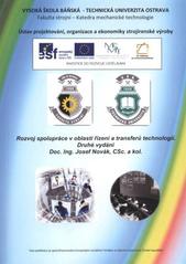 kniha Rozvoj spolupráce v oblasti řízení a transferů technologií, Vysoká škola báňská - Technická univerzita, Fakulta strojní, katedra mechanické technologie, Ústav projektování, organizace a ekonomiky strojírenské výroby 2010