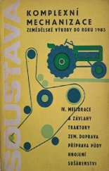 kniha Soustava komplexní mechanizace zemědělské výroby do roku 1985 4. díl, - souborné části soustavy: meliorace závlahy traktory doprava příprava půdy hnojení ochrana rostlin sušárenství, Výstavnictví MZVž ČSR 1973