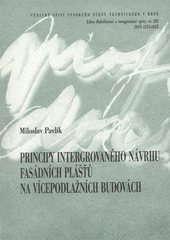 kniha Principy integrovaného návrhu fasádních plášťů na vícepodlažních budovách = Principles of integrated design of external skins of multistorey buildings : teze přednášky ke jmenování profesorem v oboru Pozemní stavby, VUTIUM 2008