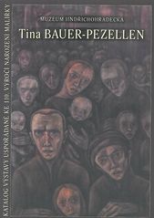 kniha Tina Bauer-Pezellen katalog výstavy uspořádaný ke 110. výročí narození malířky : Muzeum Jindřichohradecka, [(3.5.-22.7.2007, kaple sv. Víta), Muzeum Jindřichohradecka 2007