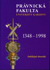 kniha Právnická fakulta Univerzity Karlovy 1348-1998 jubilejní sborník, Univerzita Karlova, Právnická fakulta 1998