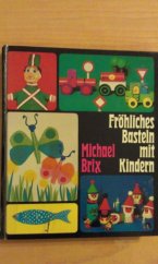 kniha Fröhliches Basteln mit Kindern, Bertelsmann Ratgeberverlag 1969