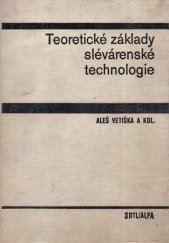 kniha Teoretické základy slévárenské technologie Učebnice pro strojní fak., SNTL 1974