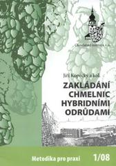 kniha Zakládání chmelnic hybridními odrůdami, Chmelařský institut 2008