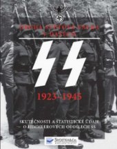 kniha SS 1923-1945 základní skutečnosti a údaje o Himmlerových oddílech SS : 2. světová válka v datech, Svojtka & Co. 2010