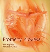 kniha Proměny člověka, Irena Kopecká 2015