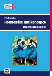 kniha Hormonální antikoncepce Zásady bezpečné praxe, Mladá fronta 2013