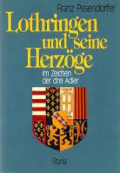 kniha Lothringen und seine Herzöge Im Zeichen der drei Adler, Styria 1994