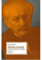 kniha Zdeněk Nejedlý politik a vědec v osamění, Paseka 2012