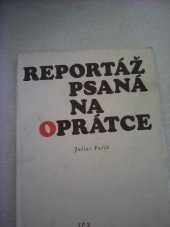 kniha Reportáž psaná na oprátce psáno ve vězení gestapa na Pankráci na jaře 1943, SPN 1971