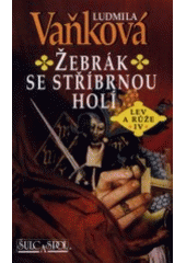 kniha Lev a růže 4. - Žebrák se stříbrnou holí, Šulc & spol. 2002