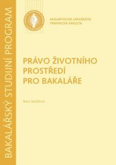 kniha Právo životního prostředí pro bakaláře [bakalářský studijní program], Masarykova univerzita 2011