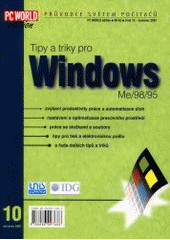 kniha Tipy a triky pro Windows Me/98/95 zvýšení produktivity práce a automatizace úloh, nastavení a optimalizace pracovního prostředí, práce se složkami a soubory, tipy pro tisk a elektronickou poštu a řada dalších tipů a triků, Unis 2001