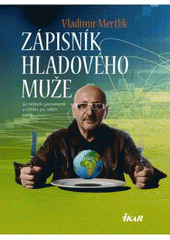 kniha Zápisník hladového muže za nejlepší gastronomií a zážitky po celém světě, Ikar 2011