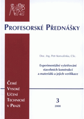 kniha Experimental investigation of building structures and materials and their verification = Experimentální vyšetřování stavebních konstrukcí a materiálů a jejich verifikace, ČVUT 2008