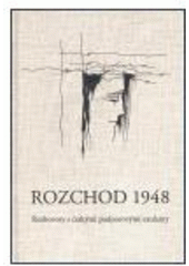 kniha Rozchod 1948 rozhovory s českými poúnorovými exulanty, Univerzita Karlova, Ústav dějin a Archiv Univerzity Karlovy 2006